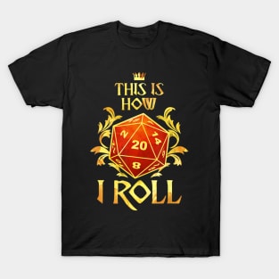 This Is How I Roll Tabletop Roleplaying Dice RPG D20 T-Shirt